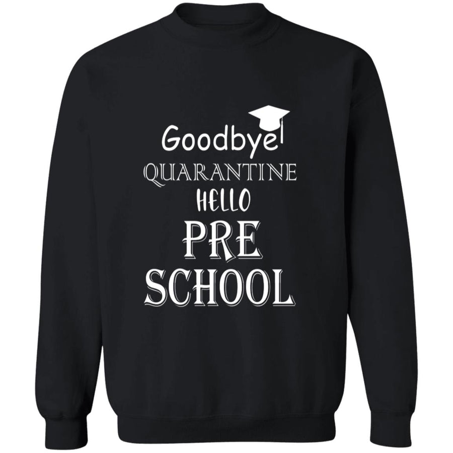 Goodbye quarantine hello pre school G180 Crewneck Pullover Sweatshirt  8 oz.