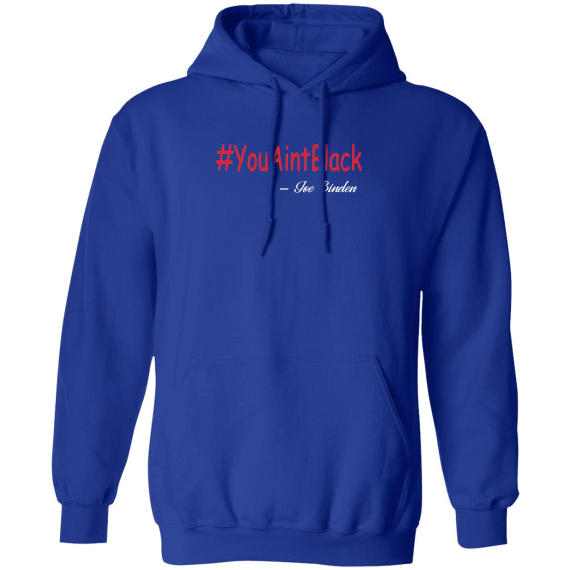 Trump you aint black 1-01 G185 Pullover Hoodie 8 oz.