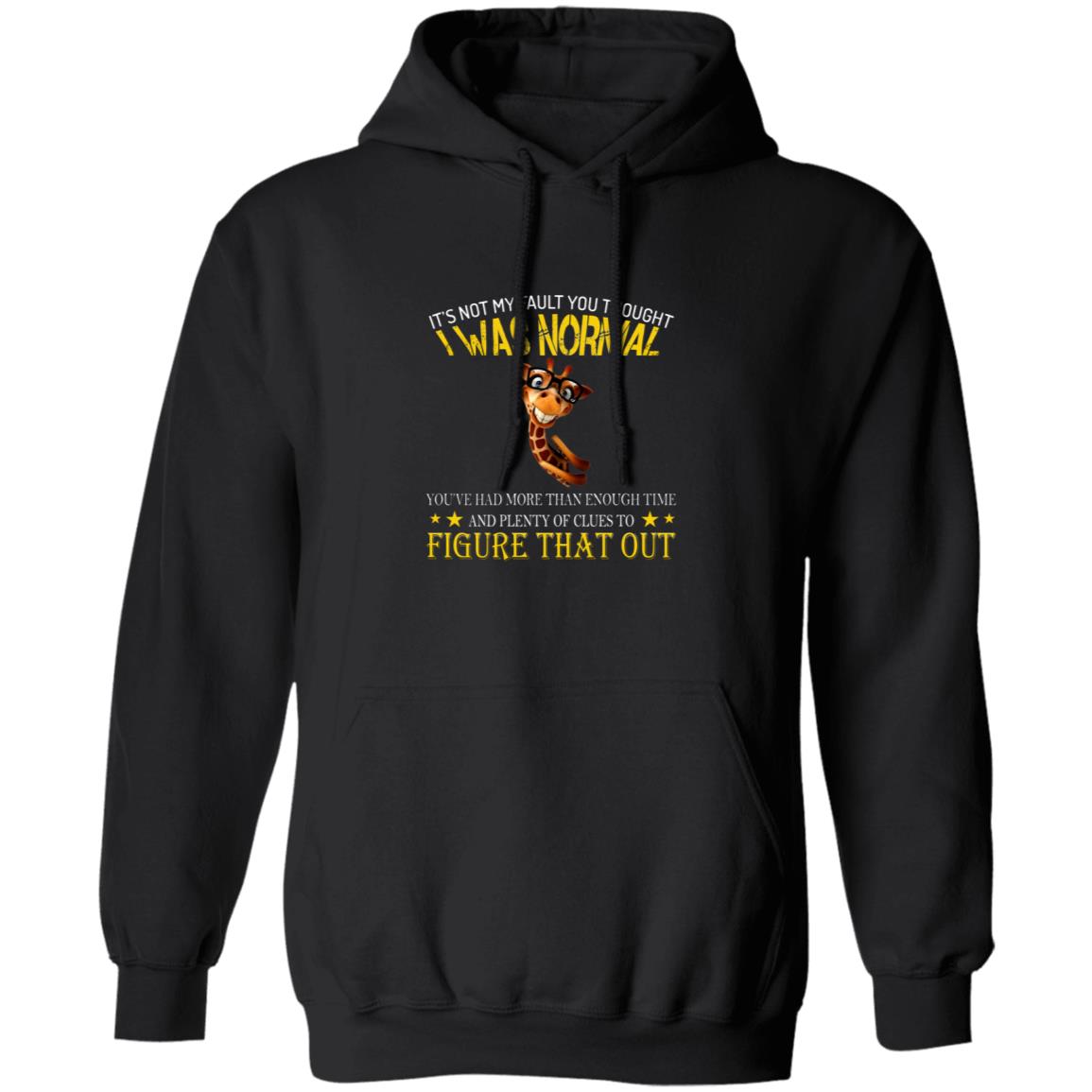 It's Not My Fault You Thought I Was Normal G185 Pullover Hoodie 8 oz.