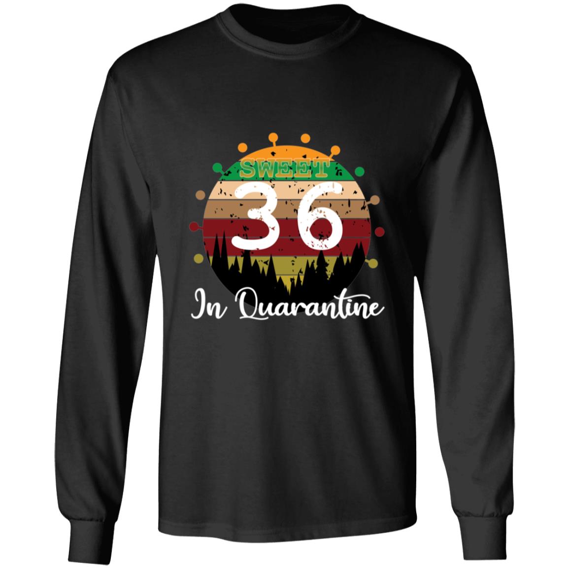 Sweet 36 Birthday in Quarantine-19 G240 LS Ultra Cotton T-Shirt