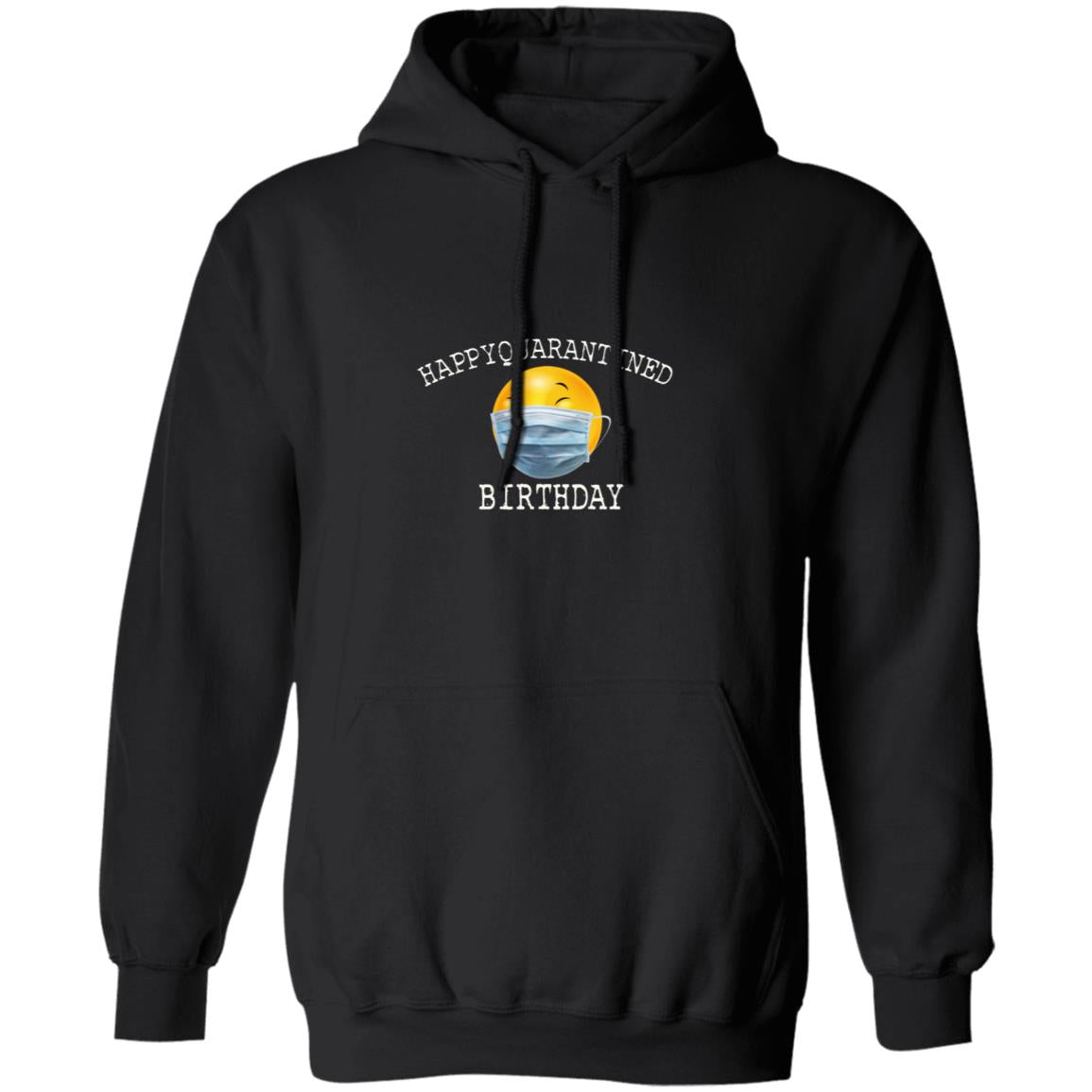Happy Quarantine Birthday G185 Pullover Hoodie 8 oz.