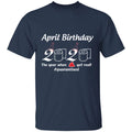 April Birthday 2020 The Year When Shit Got Real-01-01 G500 5.3 oz. T-Shirt