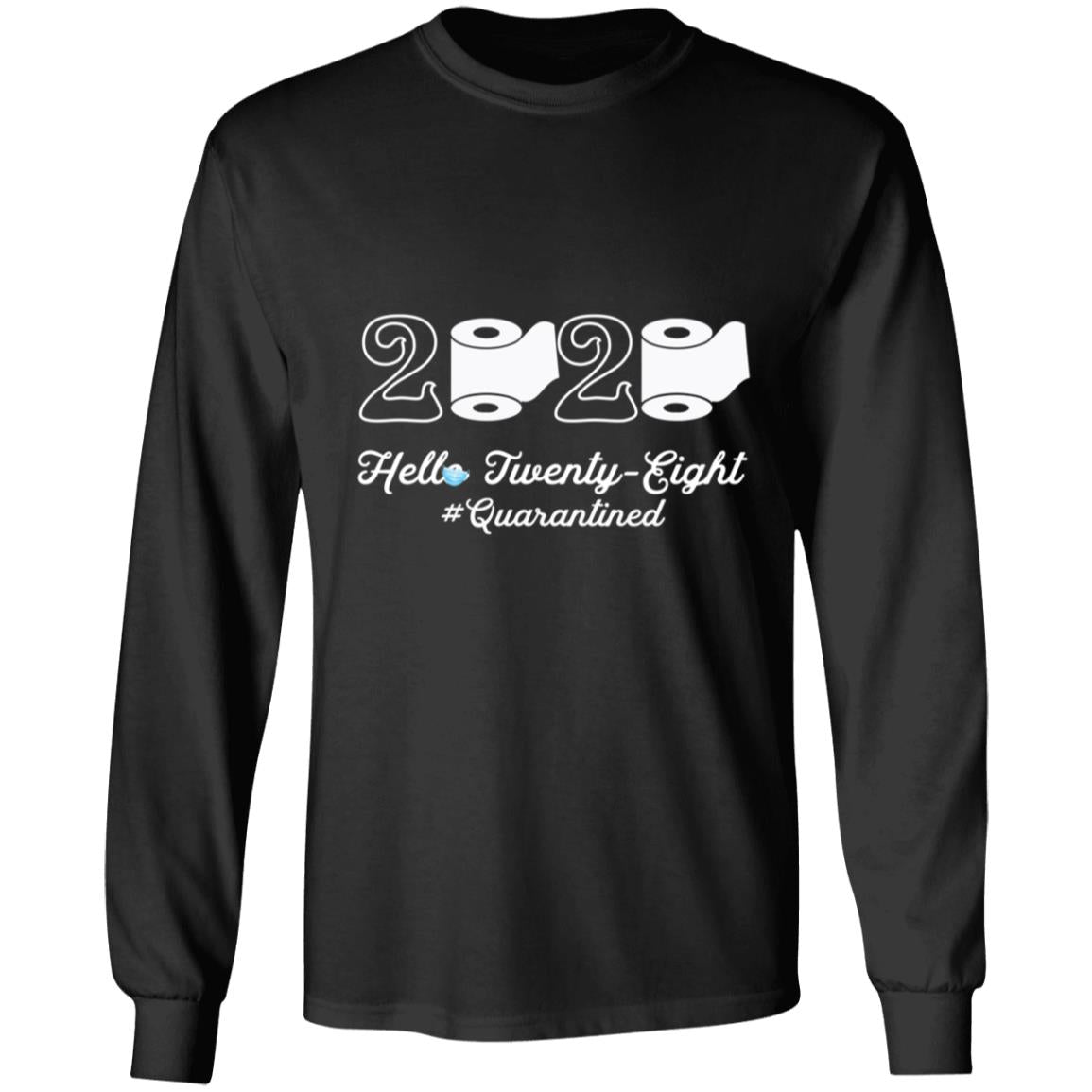 2020 Hello Twenty-eight Quarantined-13 G240 LS Ultra Cotton T-Shirt