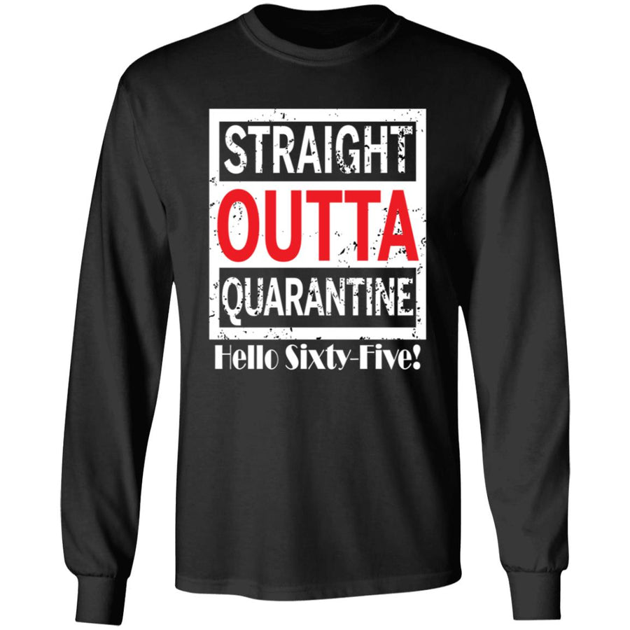 Straight outta quarantine hello Sixty-Five-47 G240 LS Ultra Cotton T-Shirt