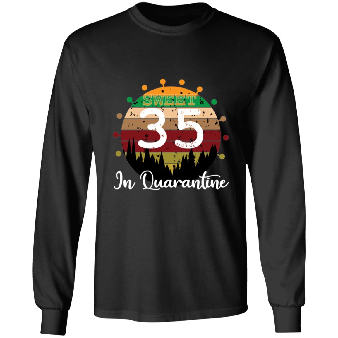Sweet 35 Birthday in Quarantine-18 G240 LS Ultra Cotton T-Shirt