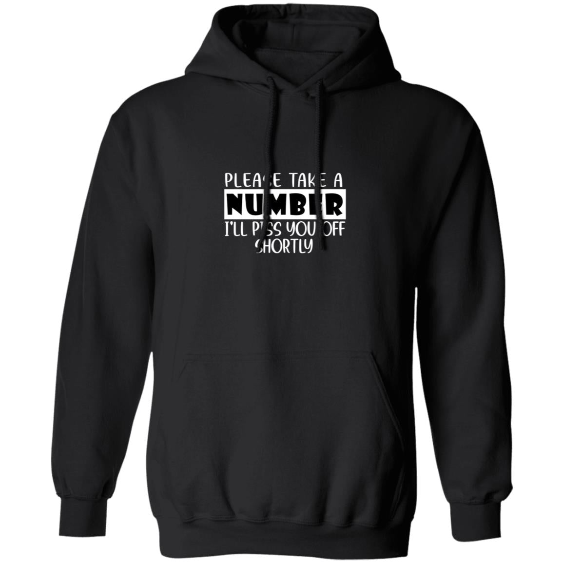 Please take a number i'll piss you off shortly G185 Pullover Hoodie 8 oz.