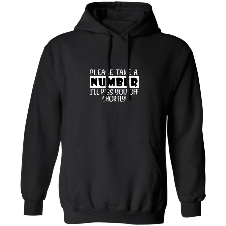 Please take a number i'll piss you off shortly G185 Pullover Hoodie 8 oz.