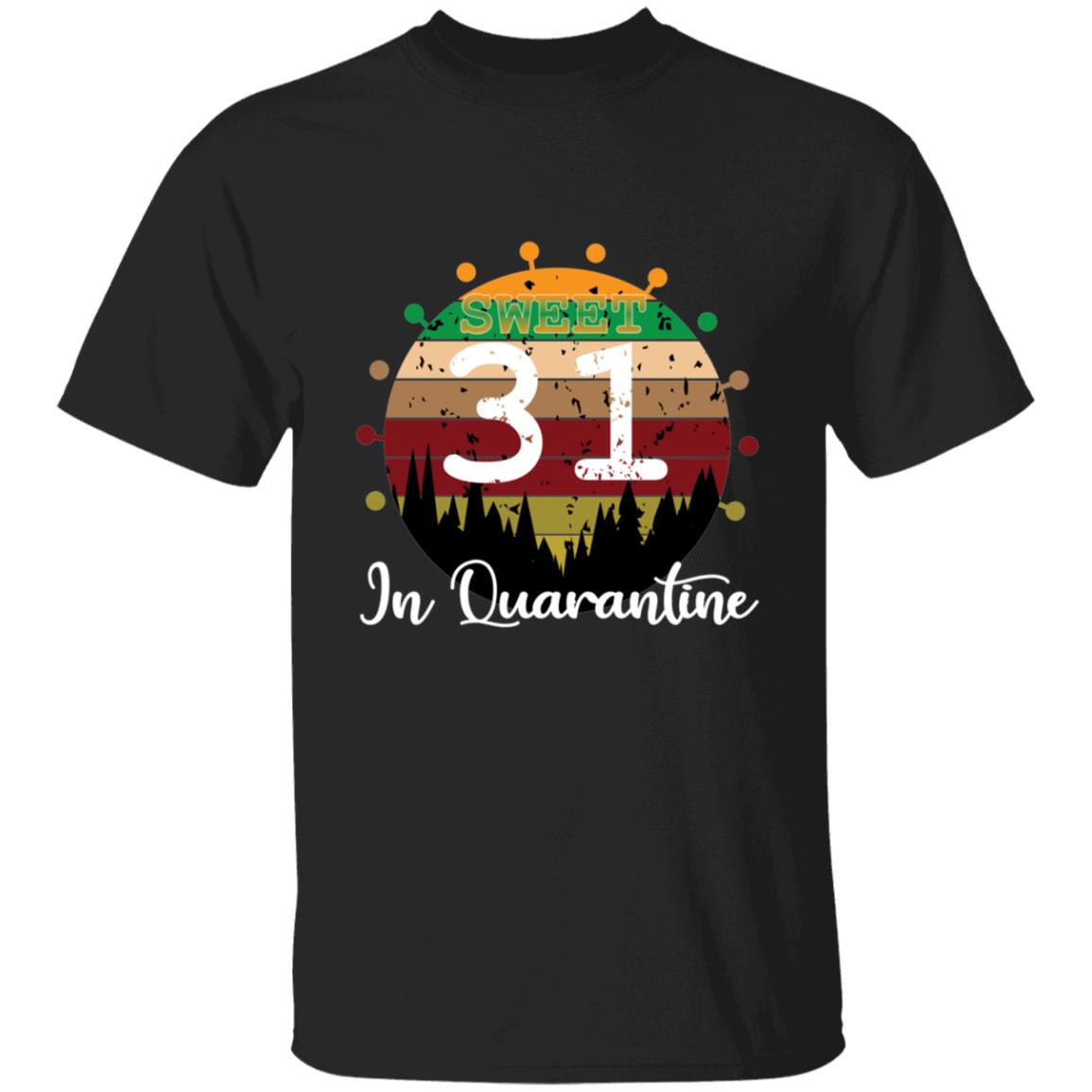 Sweet 31 Birthday in Quarantine-14 G500 5.3 oz. T-Shirt