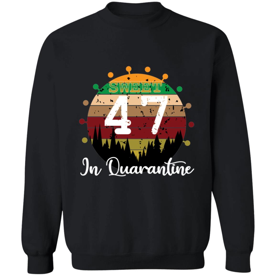 Sweet 47 Birthday in Quarantine-30 G180 Crewneck Pullover Sweatshirt  8 oz.