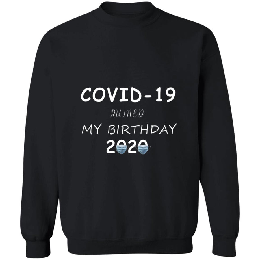 Co-vid 19 ruined my brithday 2020 G180 Crewneck Pullover Sweatshirt  8 oz.