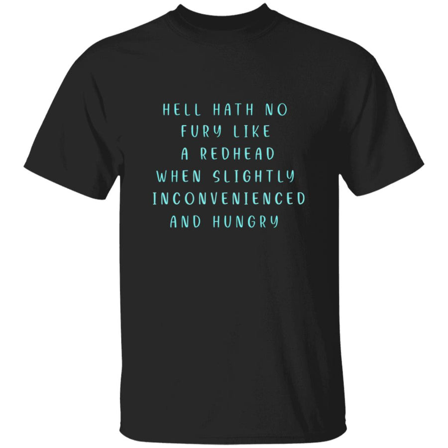 Hell hath no fury like a readhead when slightly inconvenienced and hungry G500 5.3 oz. T-Shirt