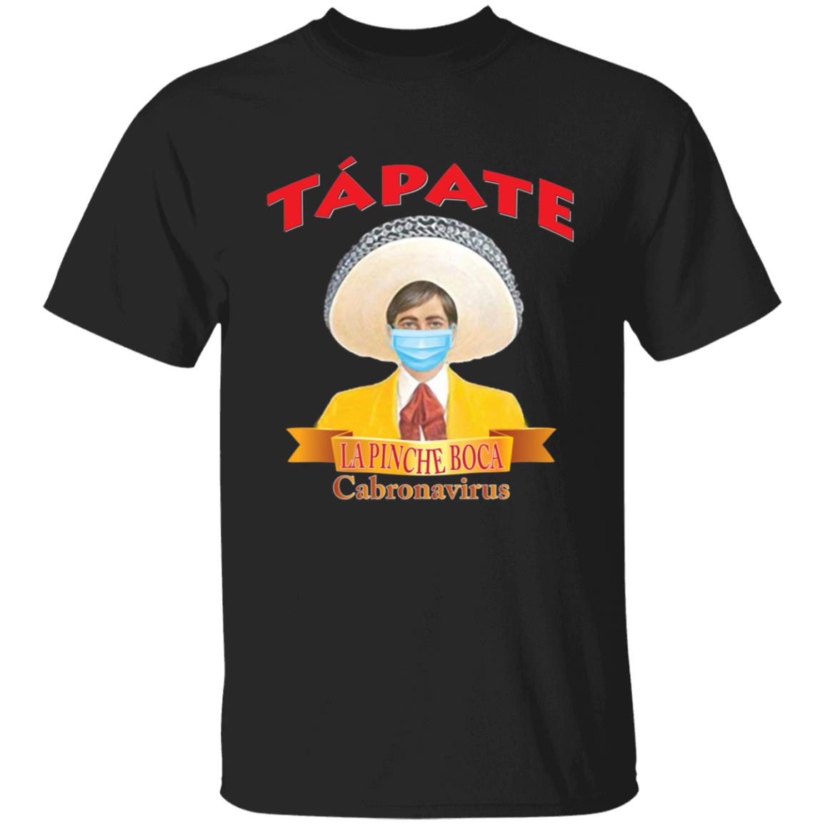 Tapate la pinche boca-01 G500 5.3 oz. T-Shirt