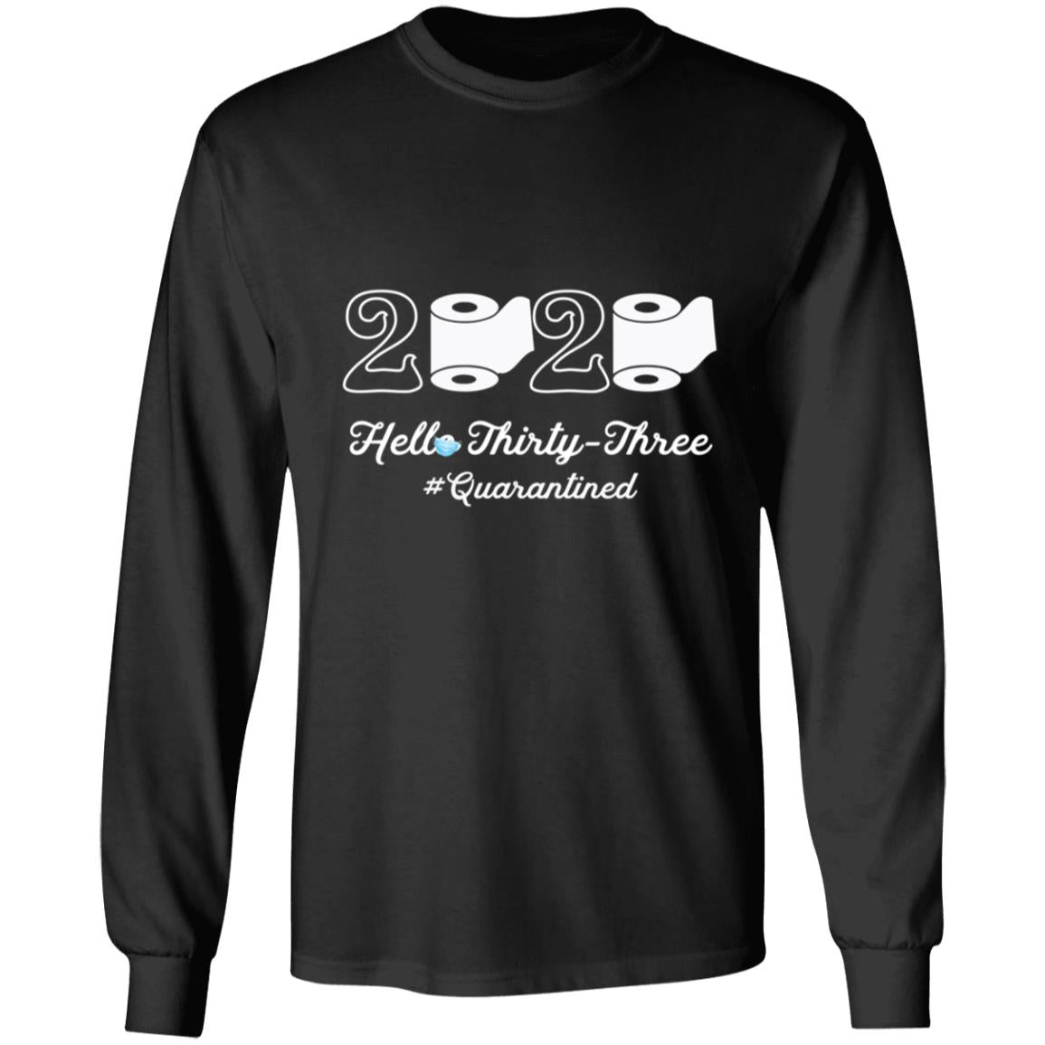 2020 Hello Thirty-three Quarantined-18 G240 LS Ultra Cotton T-Shirt