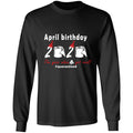 April Birthday 2020 The Year When Shit Got Real G240 LS Ultra Cotton T-Shirt