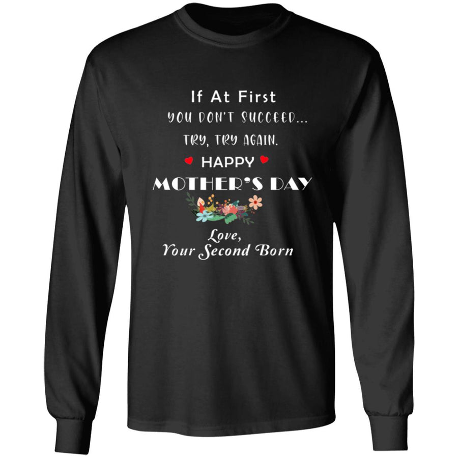 if at first you don't succeed try try again happy mother's day G240 LS Ultra Cotton T-Shirt