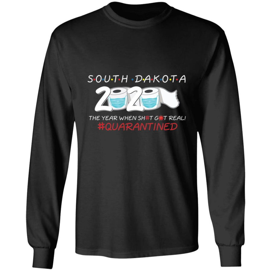 South Dakota 2020 The Year When Shit Got Real-40 G240 LS Ultra Cotton T-Shirt
