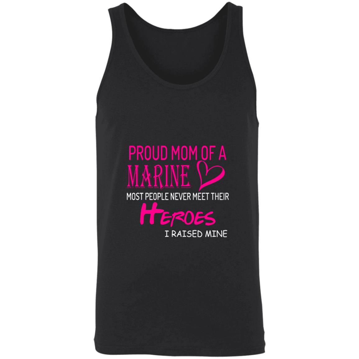 Pround mom of a marine most people never meet their heroes i raised mine 3480 Unisex Tank