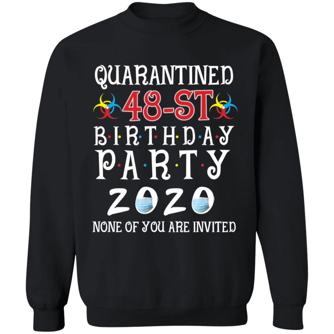 Quarantined 48th brithday party 2020 none of you are invited-32 G180 Crewneck Pullover Sweatshirt  8 oz.
