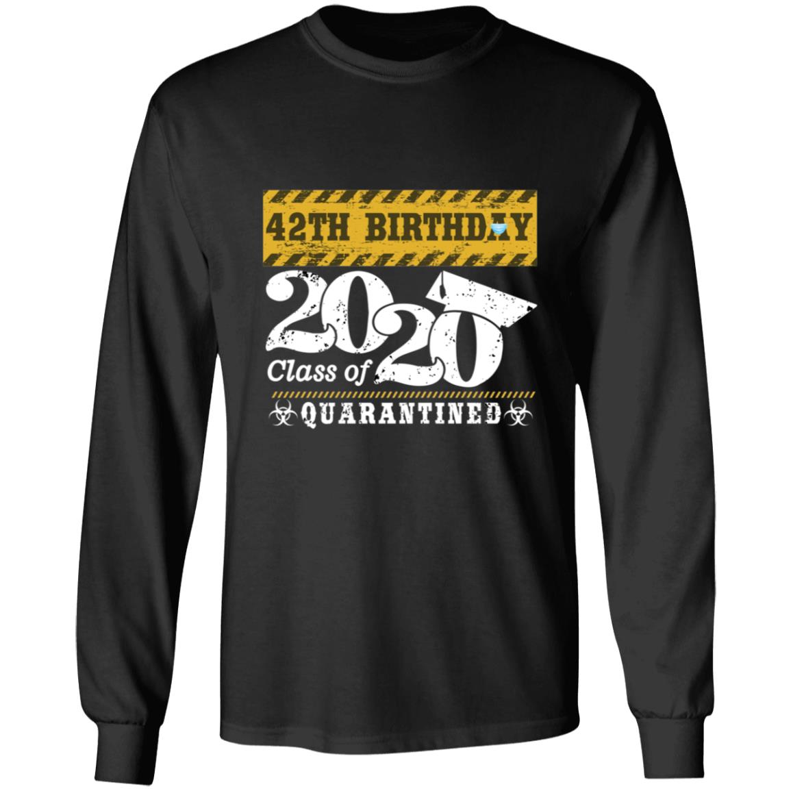 42th Birthday Class of 2020 Quarantined-24 G240 LS Ultra Cotton T-Shirt