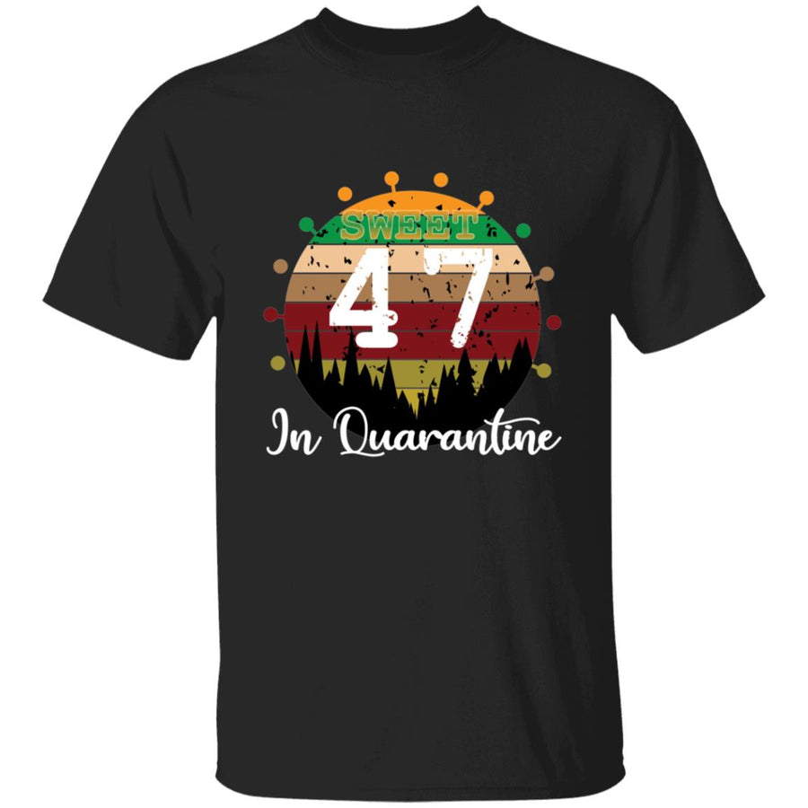 Sweet 47 Birthday in Quarantine-30 G500 5.3 oz. T-Shirt