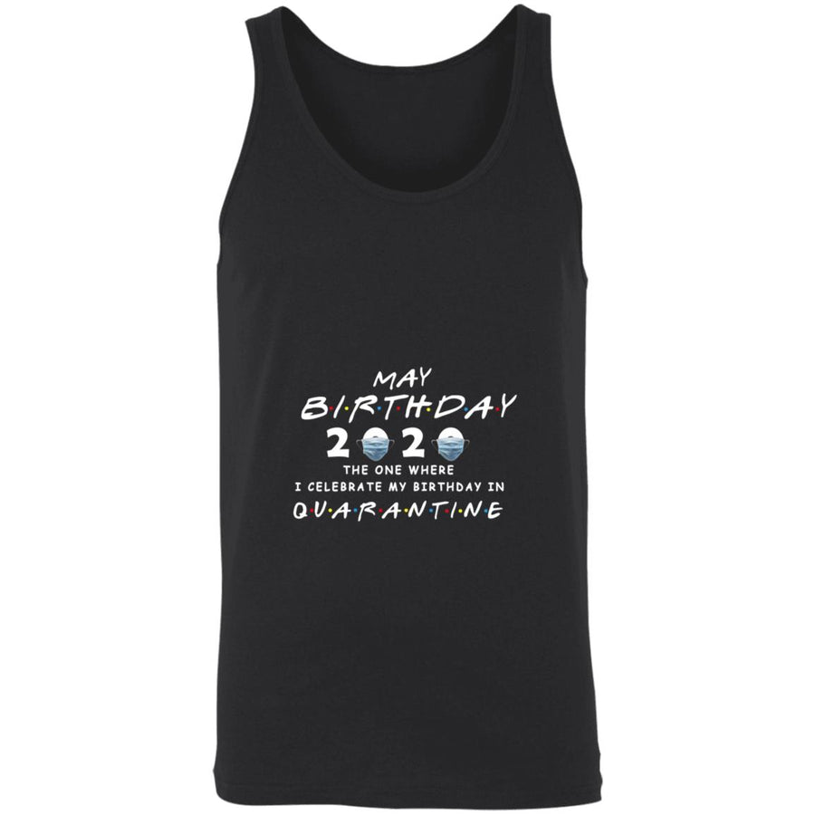 May brithday 2020 the on where i celebrate my birthday in quarantined 3480 Unisex Tank