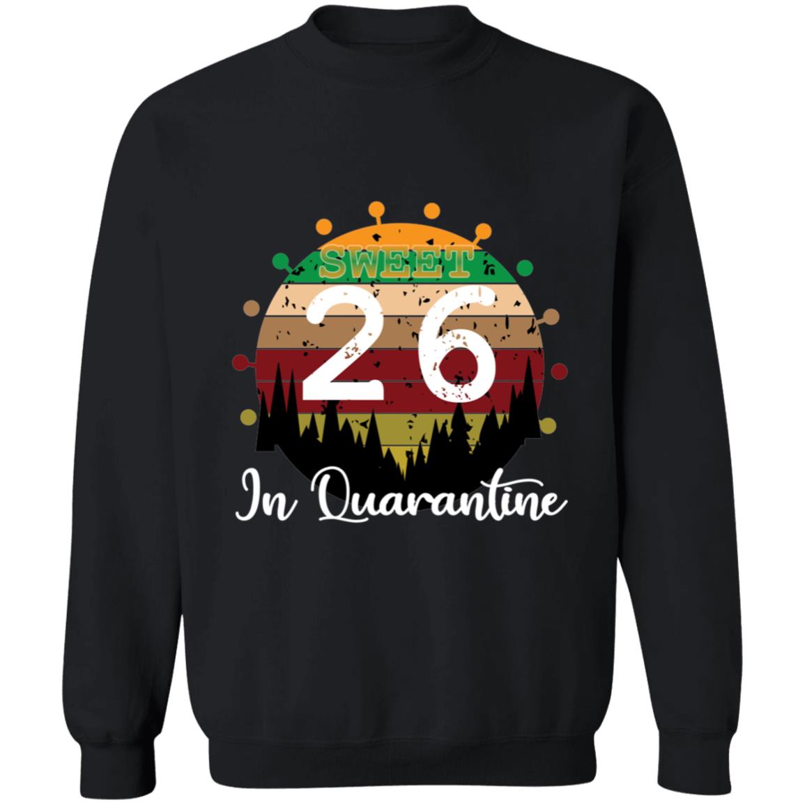 Sweet 26 Birthday in Quarantine-09 G180 Crewneck Pullover Sweatshirt  8 oz.