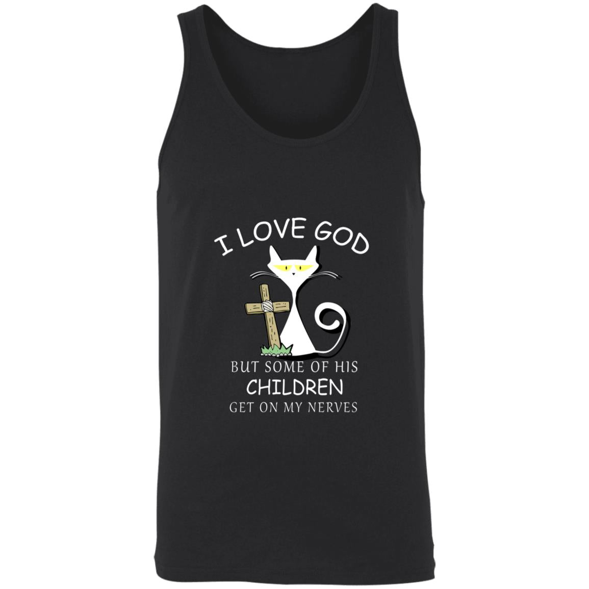 I love god but some of his children get on my nevers 3480 Unisex Tank