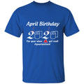 April Birthday 2020 The Year When Shit Got Real-01-01 G500 5.3 oz. T-Shirt