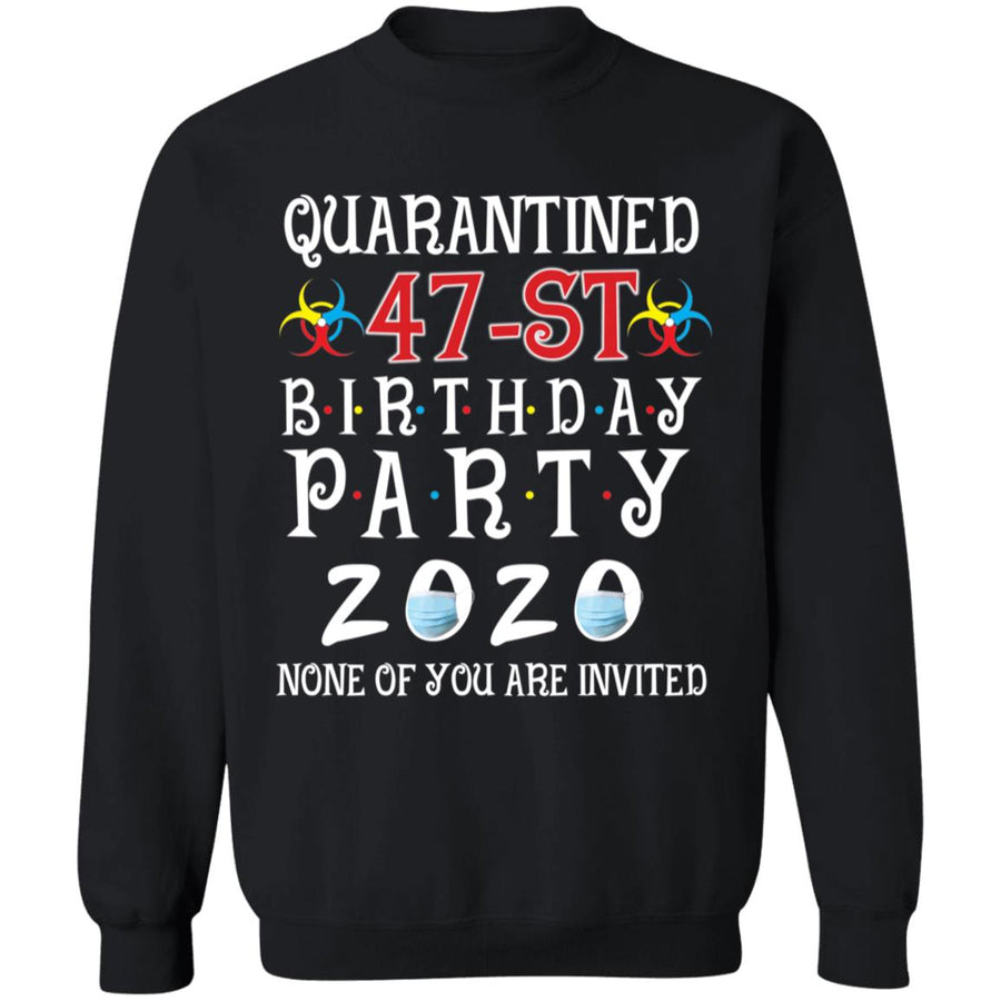 Quarantined 47th brithday party 2020 none of you are invited-31 G180 Crewneck Pullover Sweatshirt  8 oz.