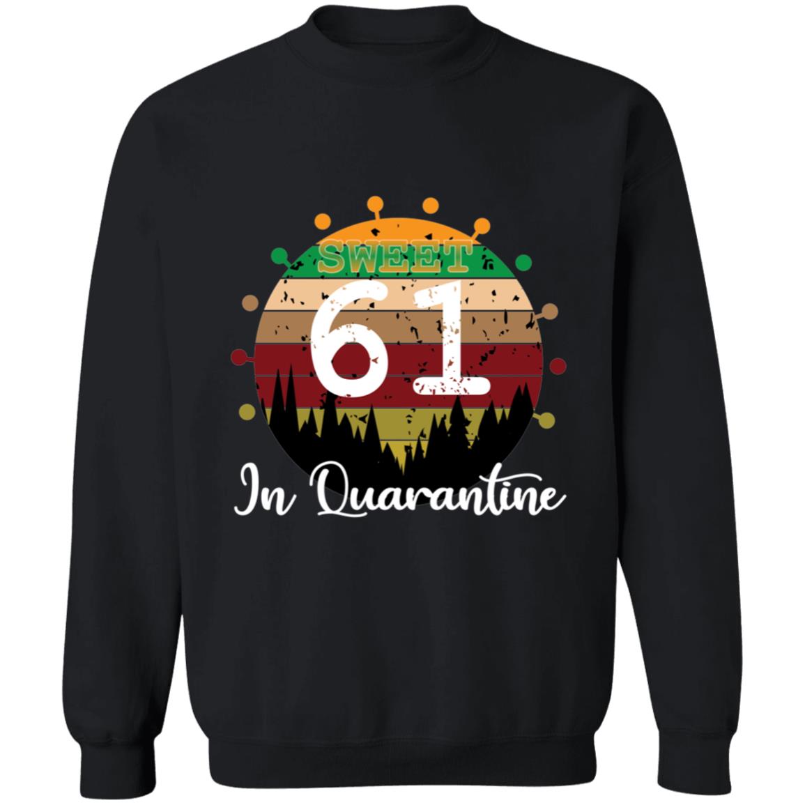 Sweet 61 Birthday in Quarantine-44 G180 Crewneck Pullover Sweatshirt  8 oz.