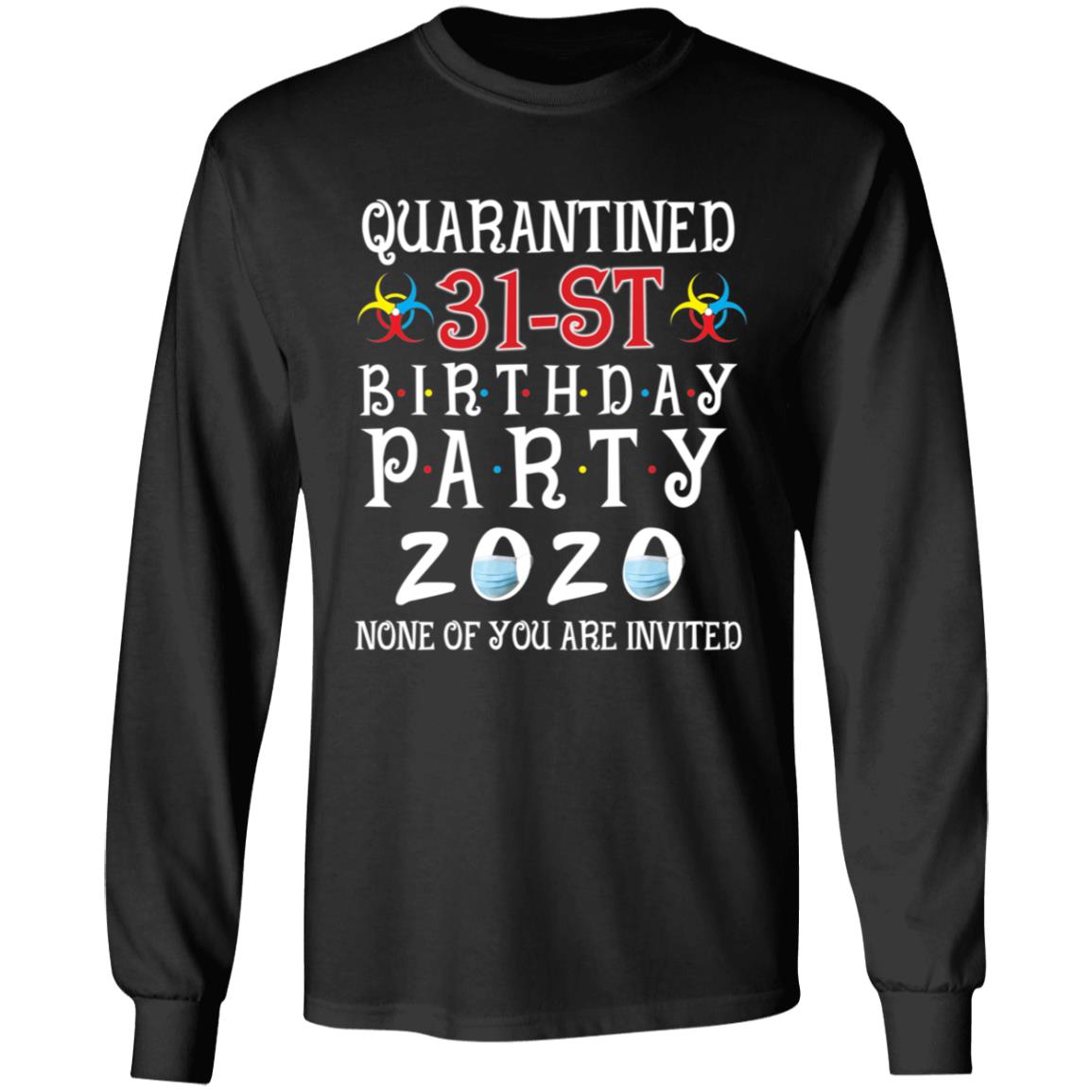Quarantined 31th brithday party 2020 none of you are invited-15 G240 LS Ultra Cotton T-Shirt