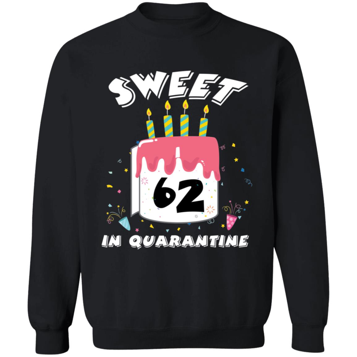 Sweet 62 Birthday in Quarantine-45 G180 Crewneck Pullover Sweatshirt  8 oz.