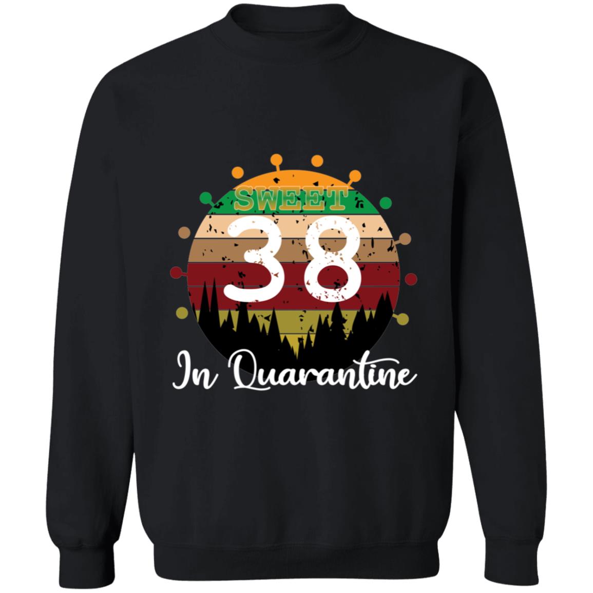 Sweet 38 Birthday in Quarantine-21 G180 Crewneck Pullover Sweatshirt  8 oz.