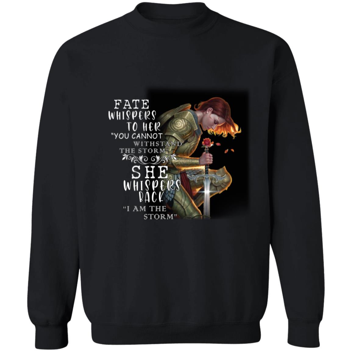 Fate whispers to her you cannot withstand the storm she whispers back i am the storm G180 Crewneck Pullover Sweatshirt  8 oz.