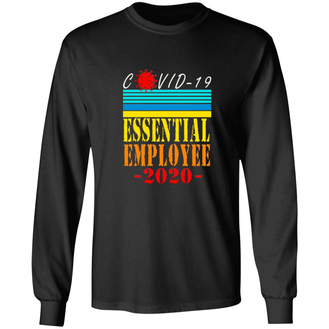 Co-vid 19 Essential Employee 2020 G240 LS Ultra Cotton T-Shirt