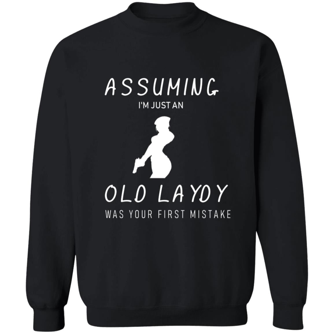 Assuming i'm just an old lady was your frist mistake G180 Crewneck Pullover Sweatshirt  8 oz.