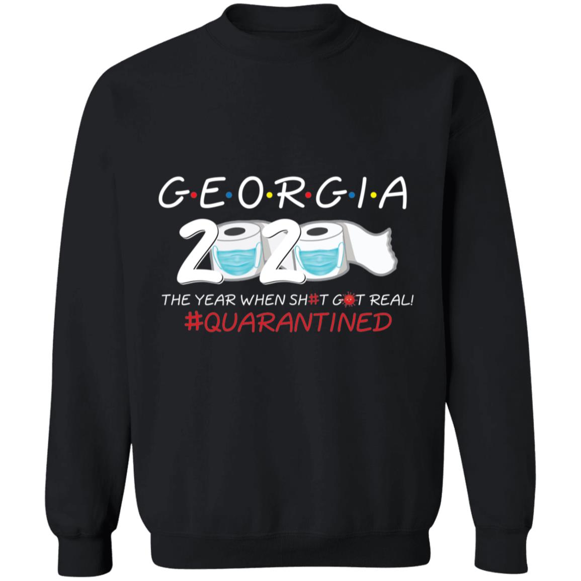 Georgia 2020 The Year When Shit Got Real-03 G180 Crewneck Pullover Sweatshirt  8 oz.