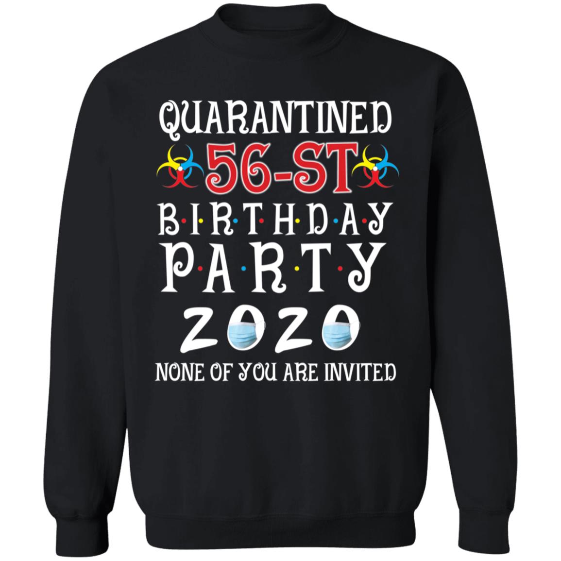 Quarantined 56th brithday party 2020 none of you are invited-40 G180 Crewneck Pullover Sweatshirt  8 oz.