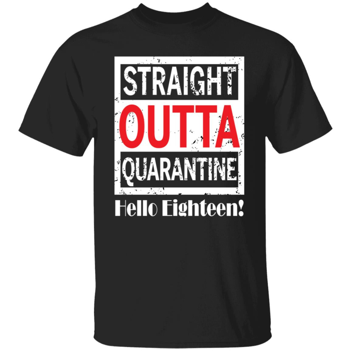 Straight outta quarantine hello eighteen-01 G500 5.3 oz. T-Shirt