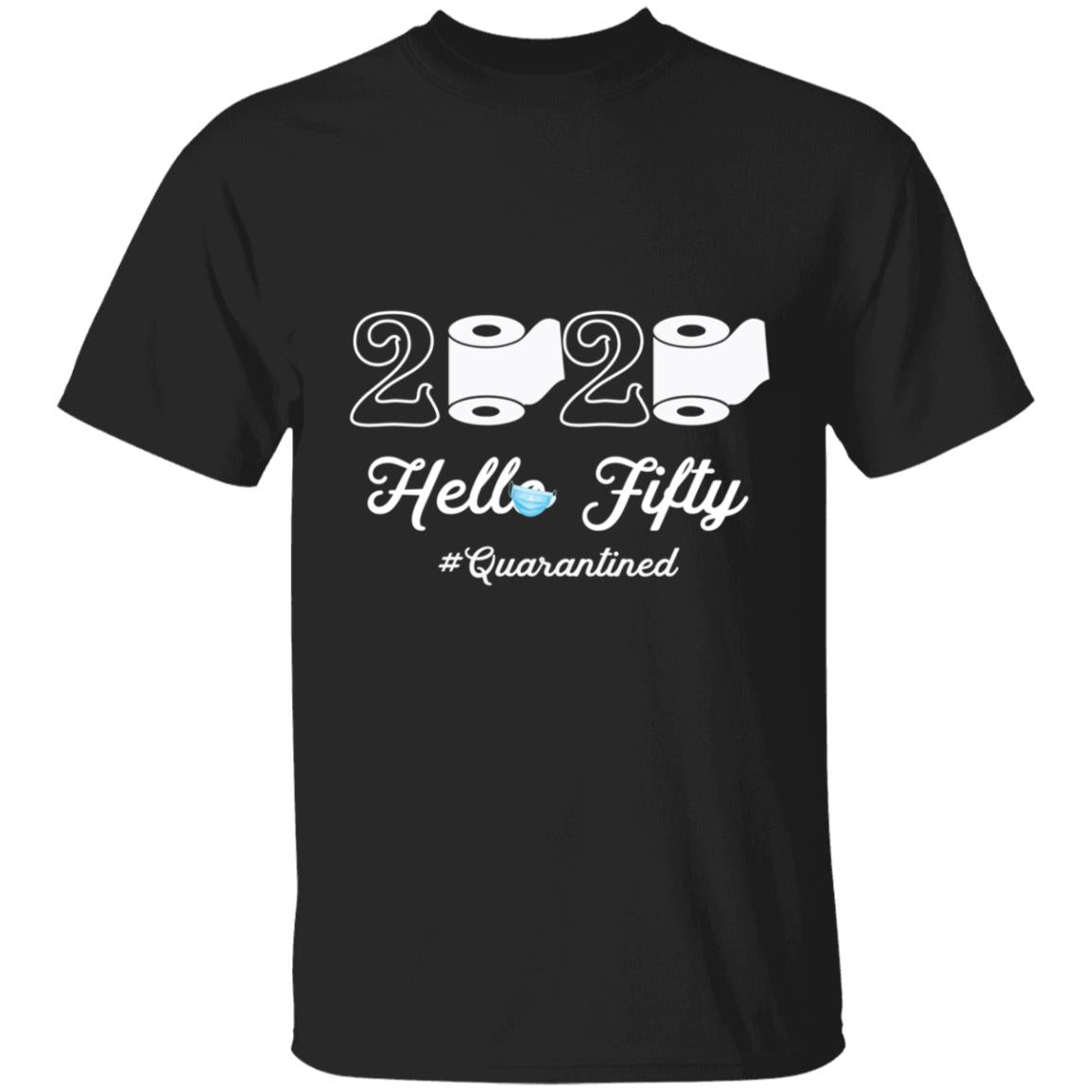 2020 Hello Fifty Quarantined-35 G500 5.3 oz. T-Shirt