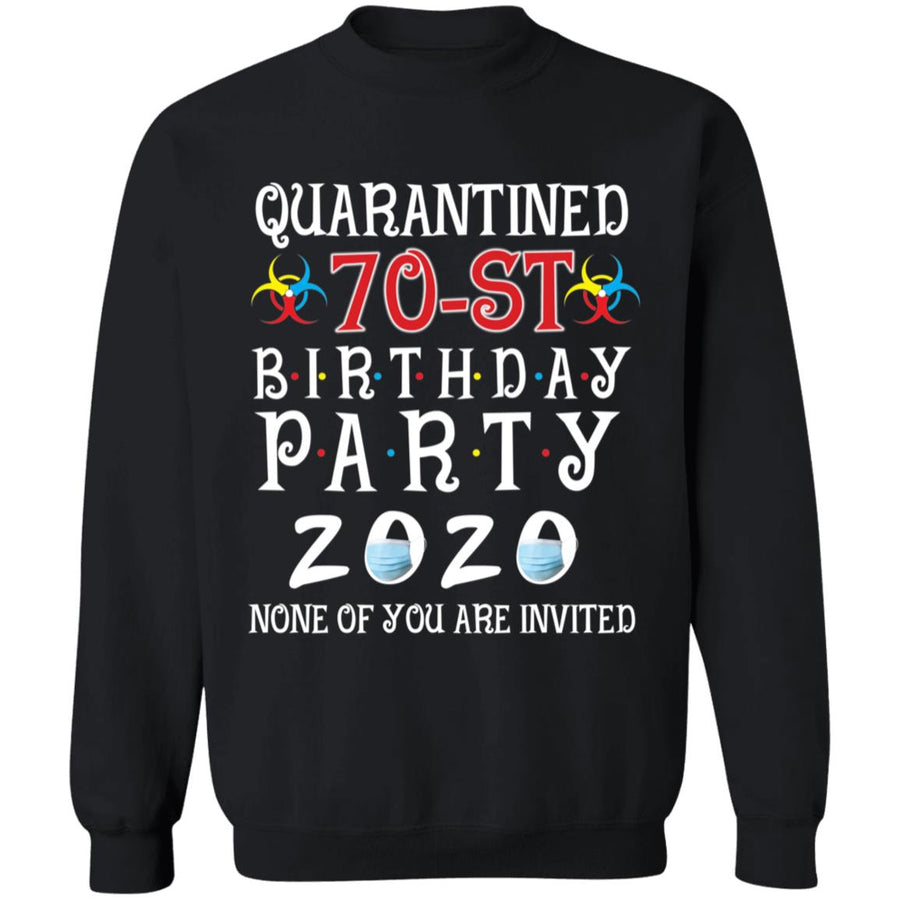Quarantined 70th brithday party 2020 none of you are invited-54 G180 Crewneck Pullover Sweatshirt  8 oz.