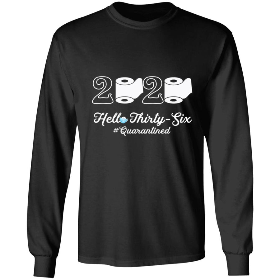 2020 Hello Thirty-Six Quarantined-21 G240 LS Ultra Cotton T-Shirt