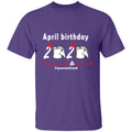 April Birthday 2020 The Year When Shit Got Real G500 5.3 oz. T-Shirt