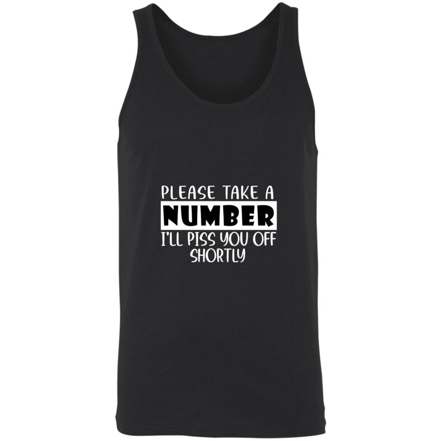 Please take a number i'll piss you off shortly 3480 Unisex Tank