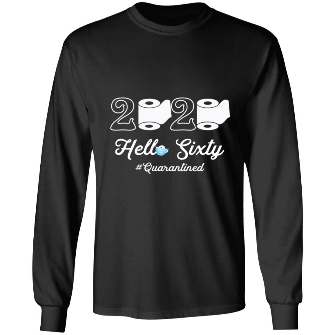 2020 Hello Sixty Quarantined-45 G240 LS Ultra Cotton T-Shirt