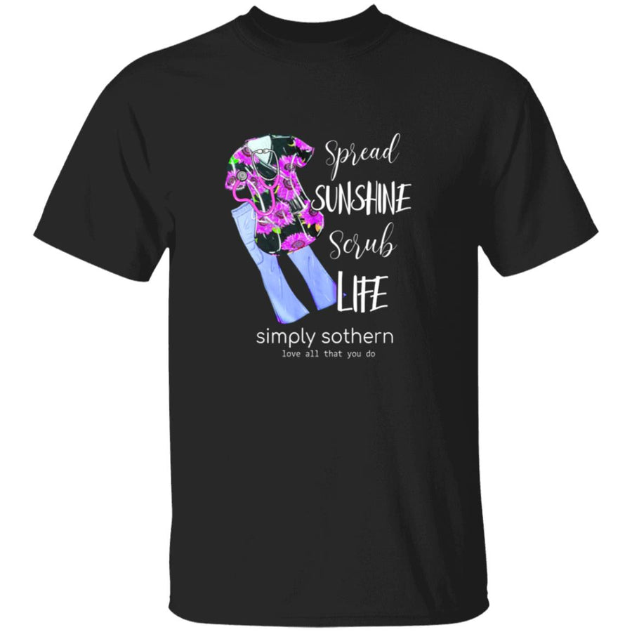 Spread sunshine scrub life simply southern love all that you do G500 5.3 oz. T-Shirt