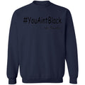 Trump you aint black-01 G180 Crewneck Pullover Sweatshirt  8 oz.
