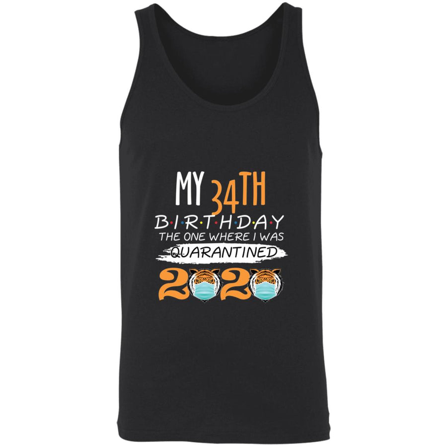 My 34th Birthday The One Where I was Quarantined Tiger King Birthday-18 3480 Unisex Tank