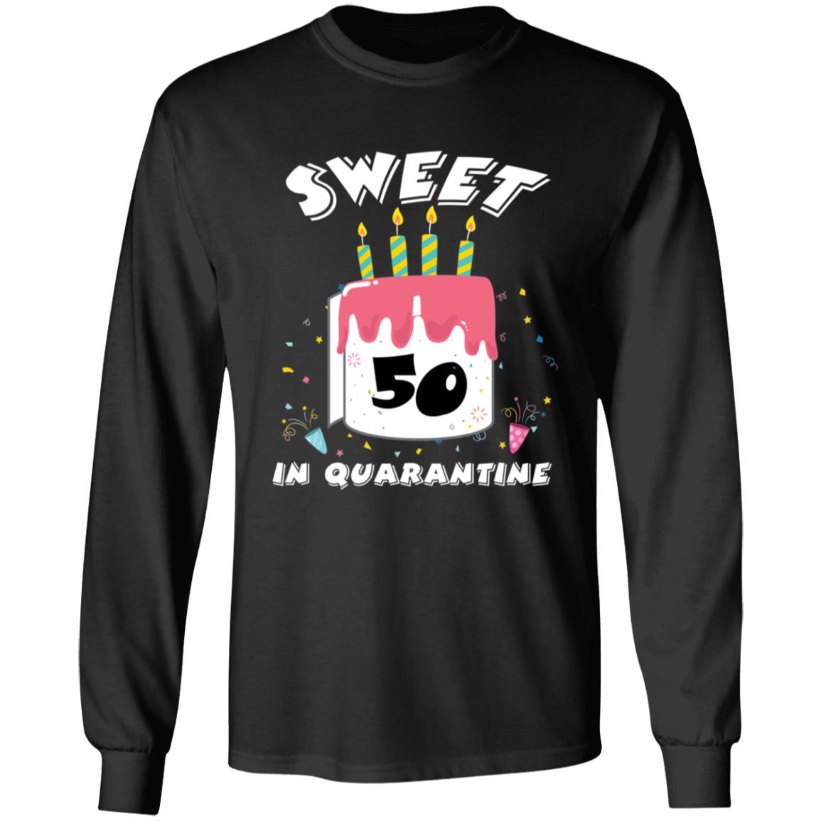 Sweet 50 Birthday in Quarantine-33 G240 LS Ultra Cotton T-Shirt