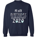 my 20th birthday the one where one where i was quarantine 2020-03 G180 Crewneck Pullover Sweatshirt  8 oz.